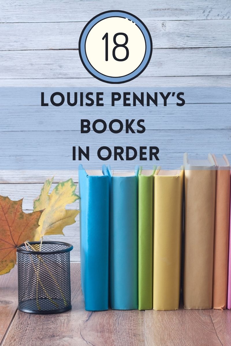 18 Louise Penny’s Books in Order Inspector Gamache Novels